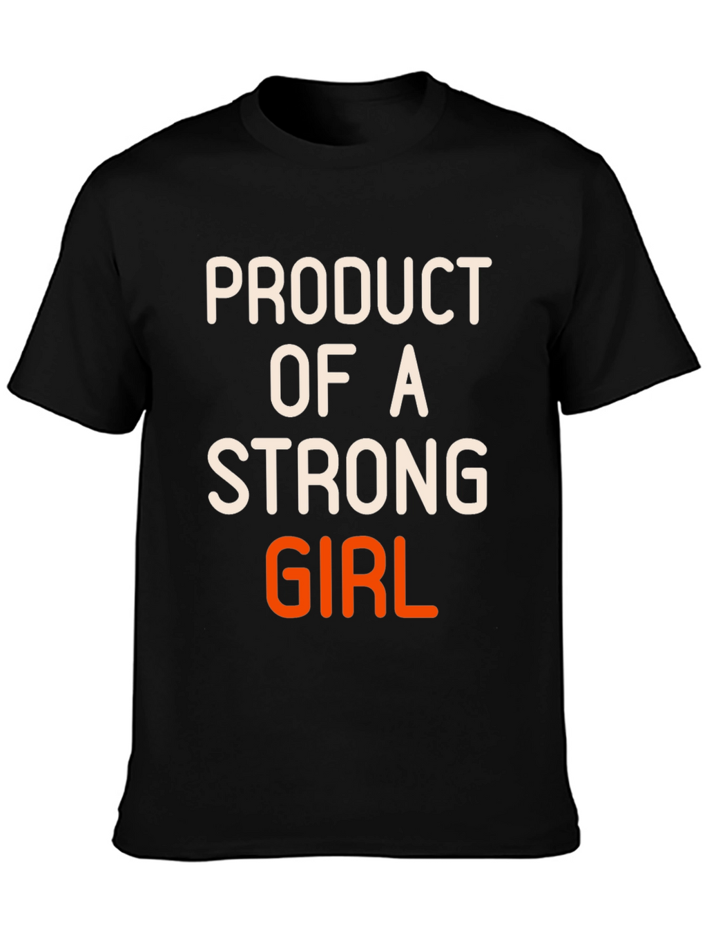 Product of a Strong Girl Graphic T-Shirt
