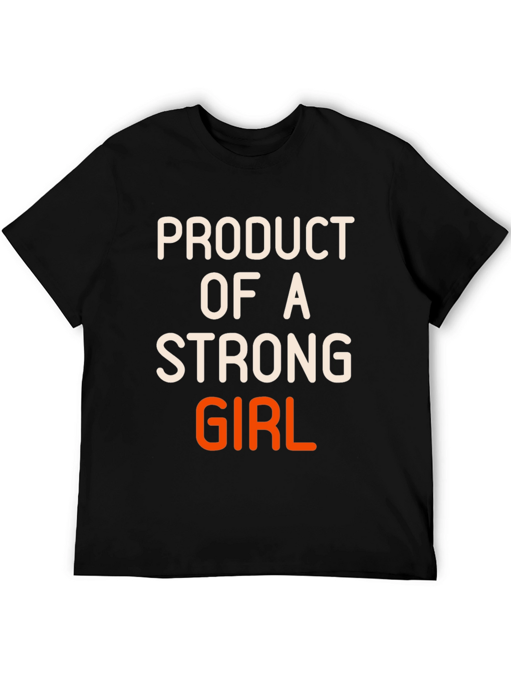 Product of a Strong Girl Graphic T-Shirt