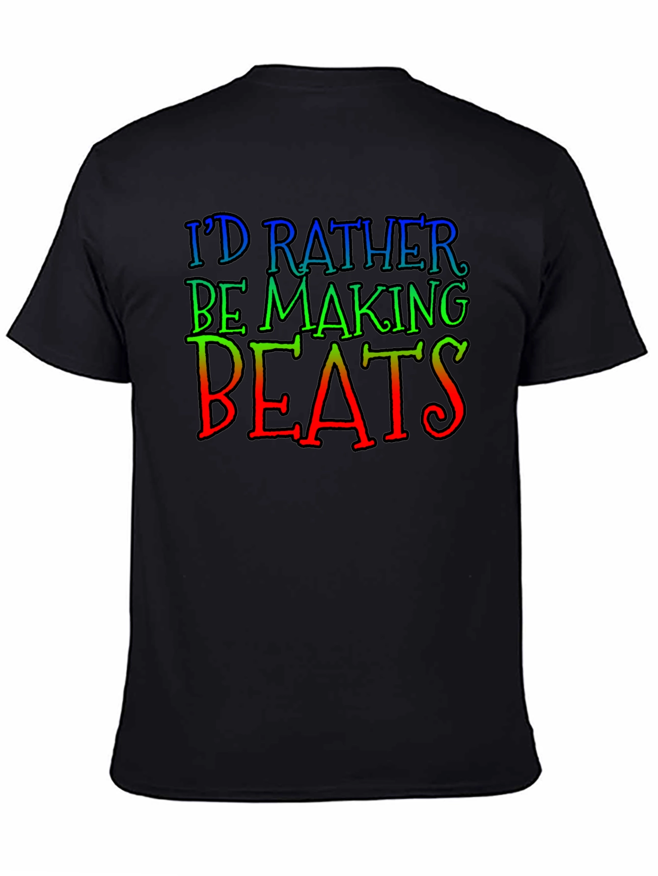 Id Rather Be Making Beats Black T-Shirt