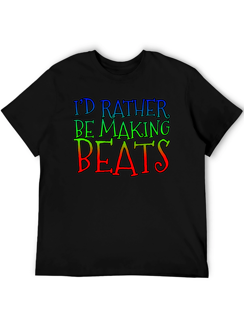 Id Rather Be Making Beats Black T-Shirt