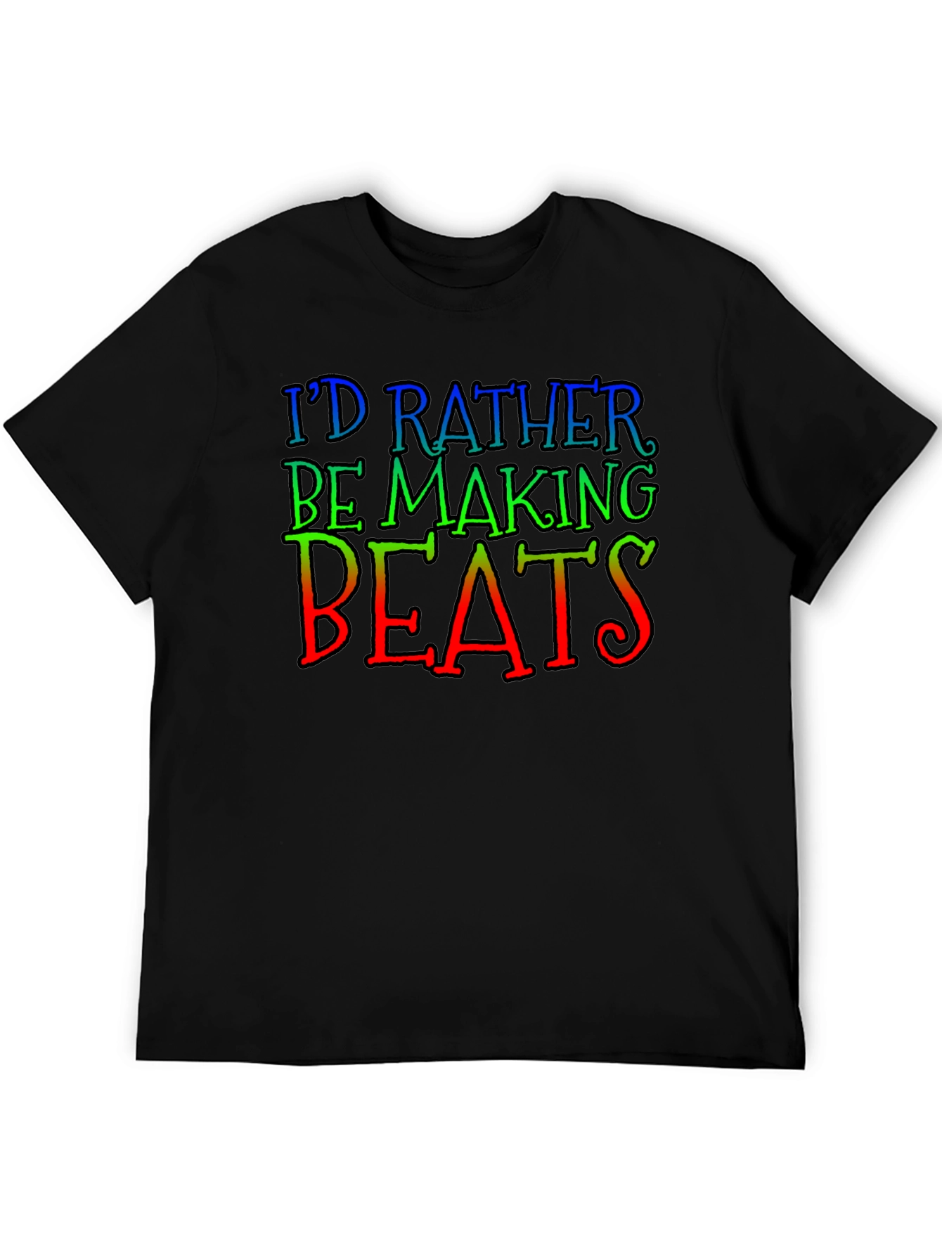 Id Rather Be Making Beats Black T-Shirt