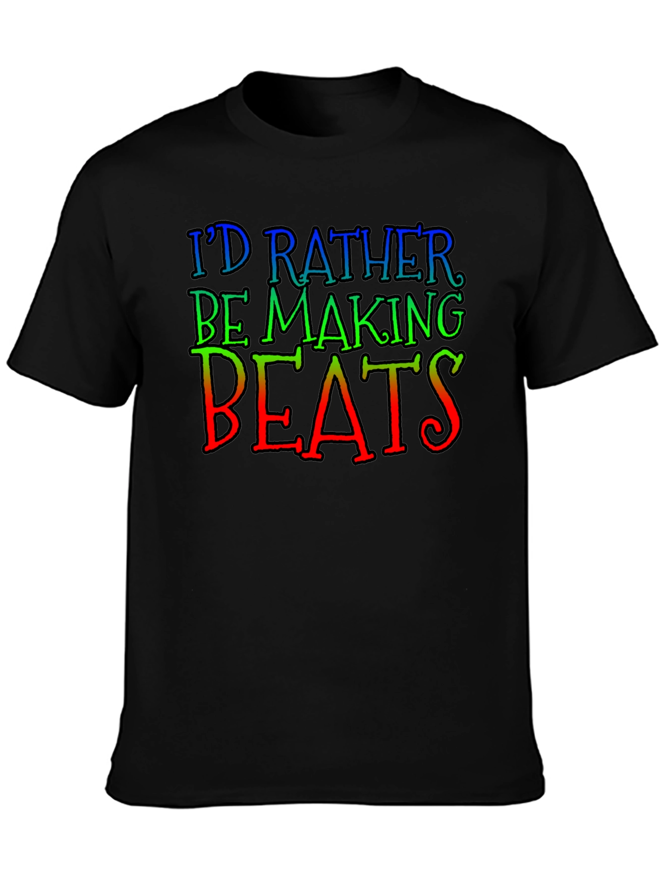 Id Rather Be Making Beats Black T-Shirt