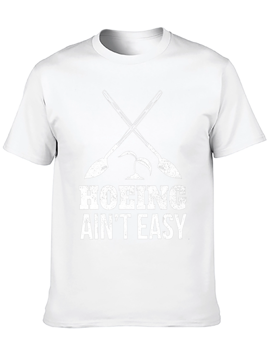 Hoing Aint Easy - Funny Gardening T-Shirt