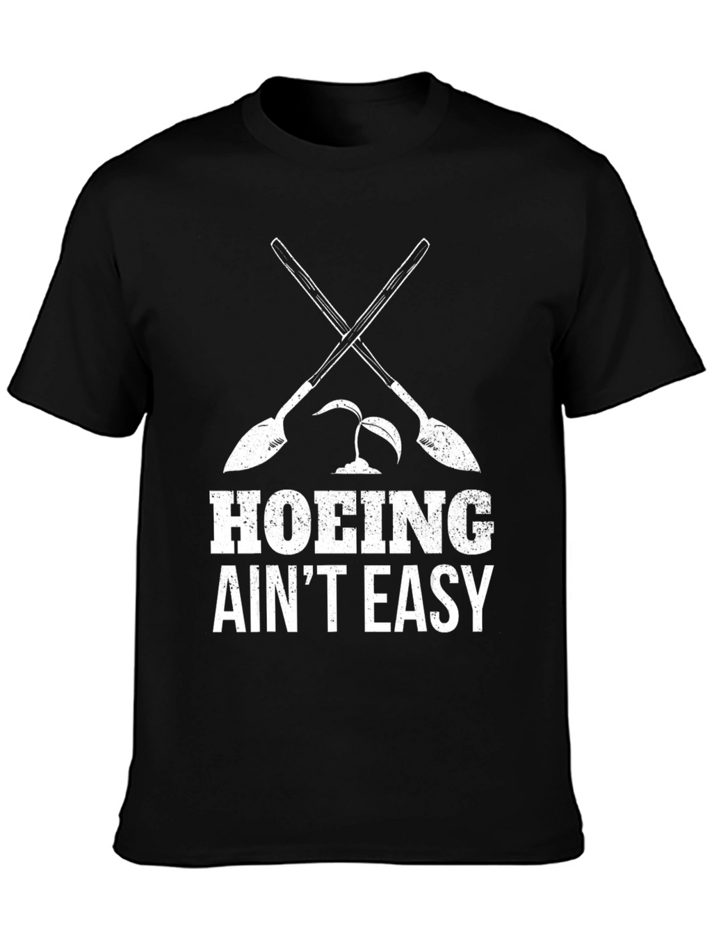Hoing Aint Easy - Funny Gardening T-Shirt
