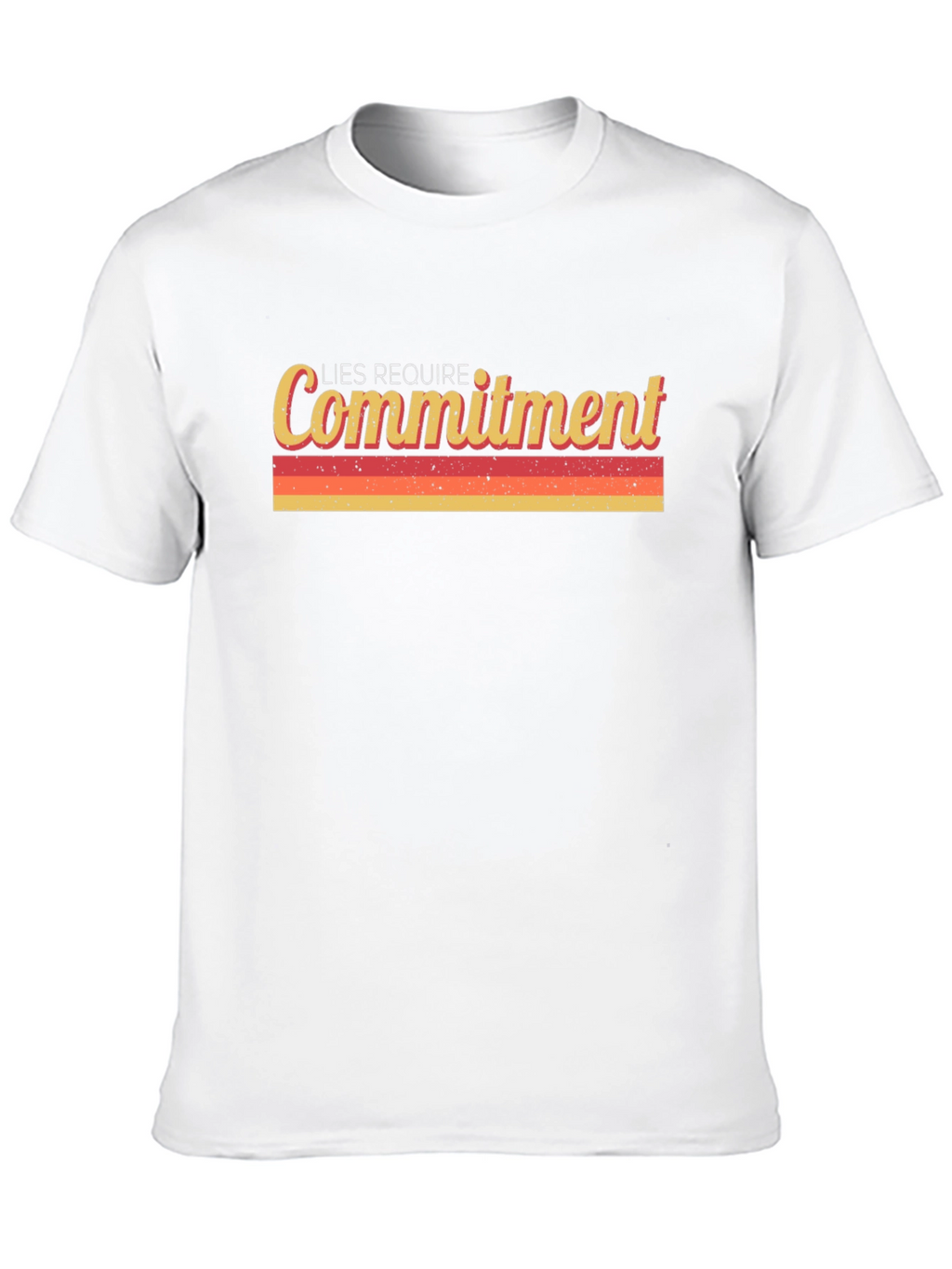 Lies Require Commitment Graphic Tee - Retro Style