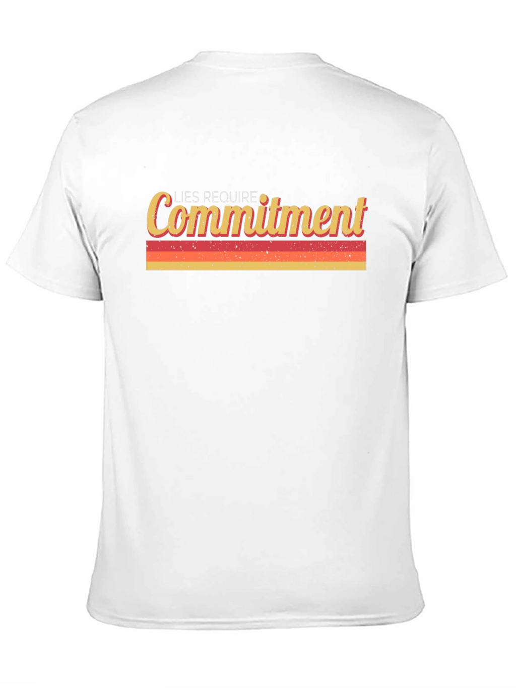 Lies Require Commitment Graphic Tee - Retro Style