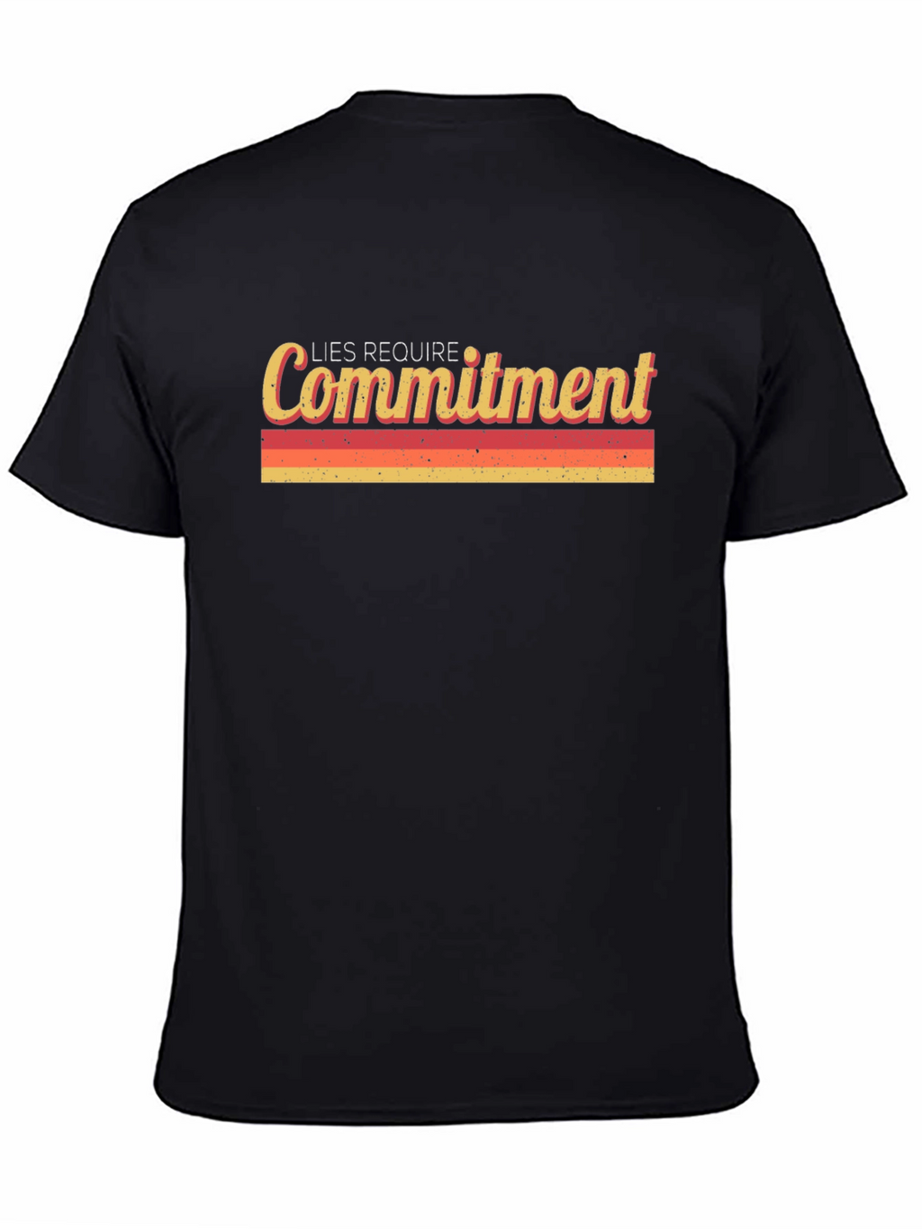 Lies Require Commitment Graphic Tee - Retro Style