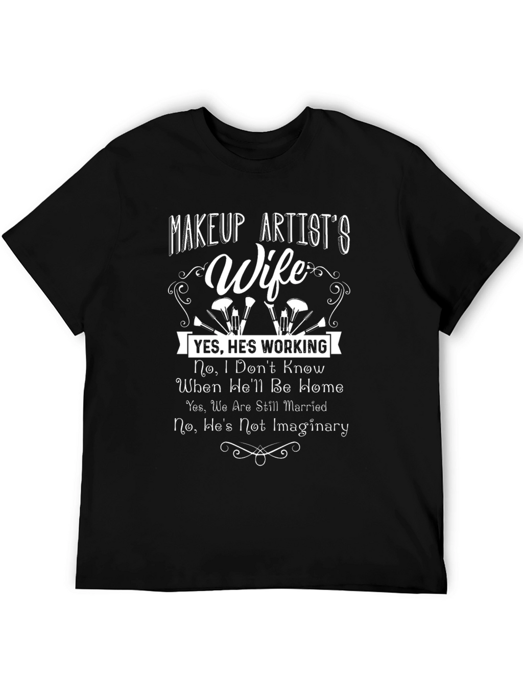 Makeup Artists Wife T-Shirt - Funny Slogan Tee