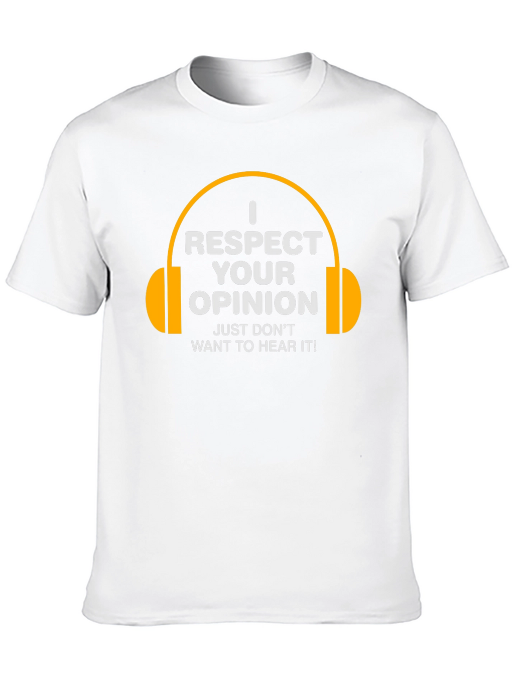 I Respect Your Opinion Funny T-Shirt