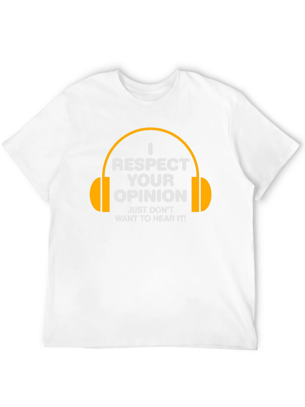 I Respect Your Opinion Funny T-Shirt