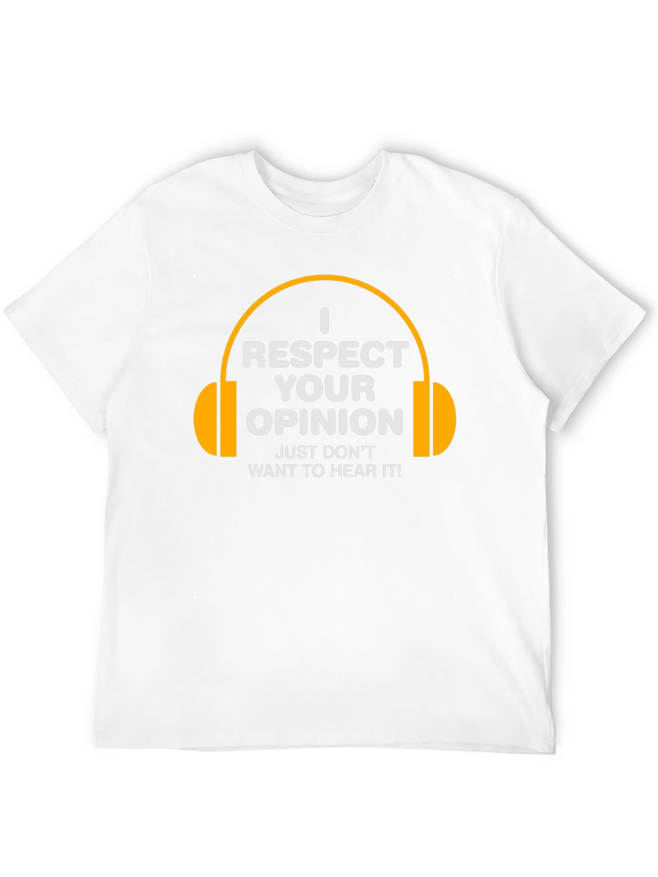 I Respect Your Opinion Funny T-Shirt