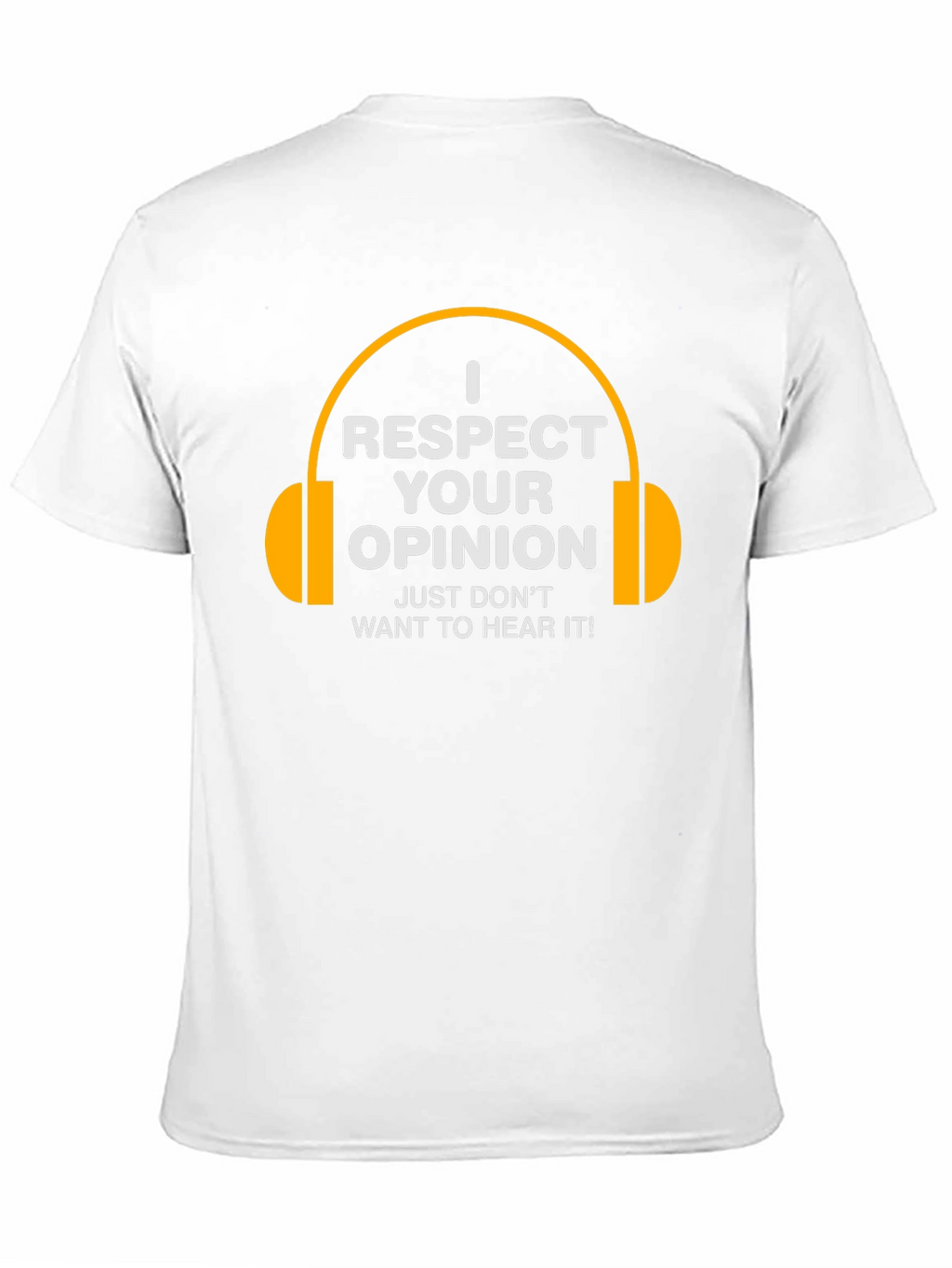 I Respect Your Opinion Funny T-Shirt