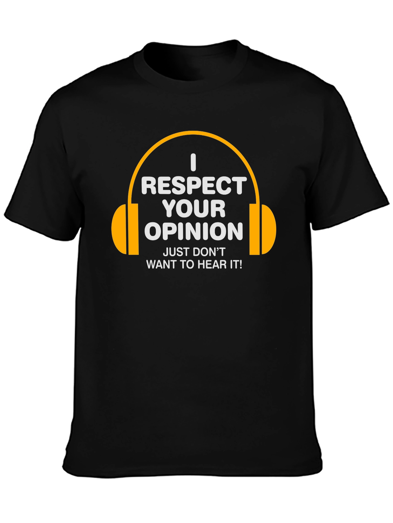 I Respect Your Opinion Funny T-Shirt
