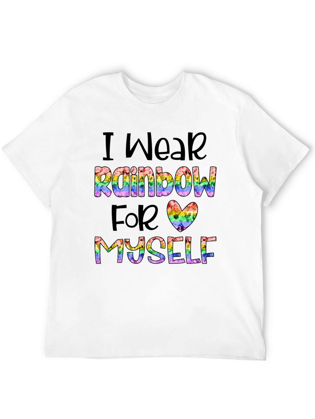Rainbow Pride T-Shirt: Wear Rainbow For Myself