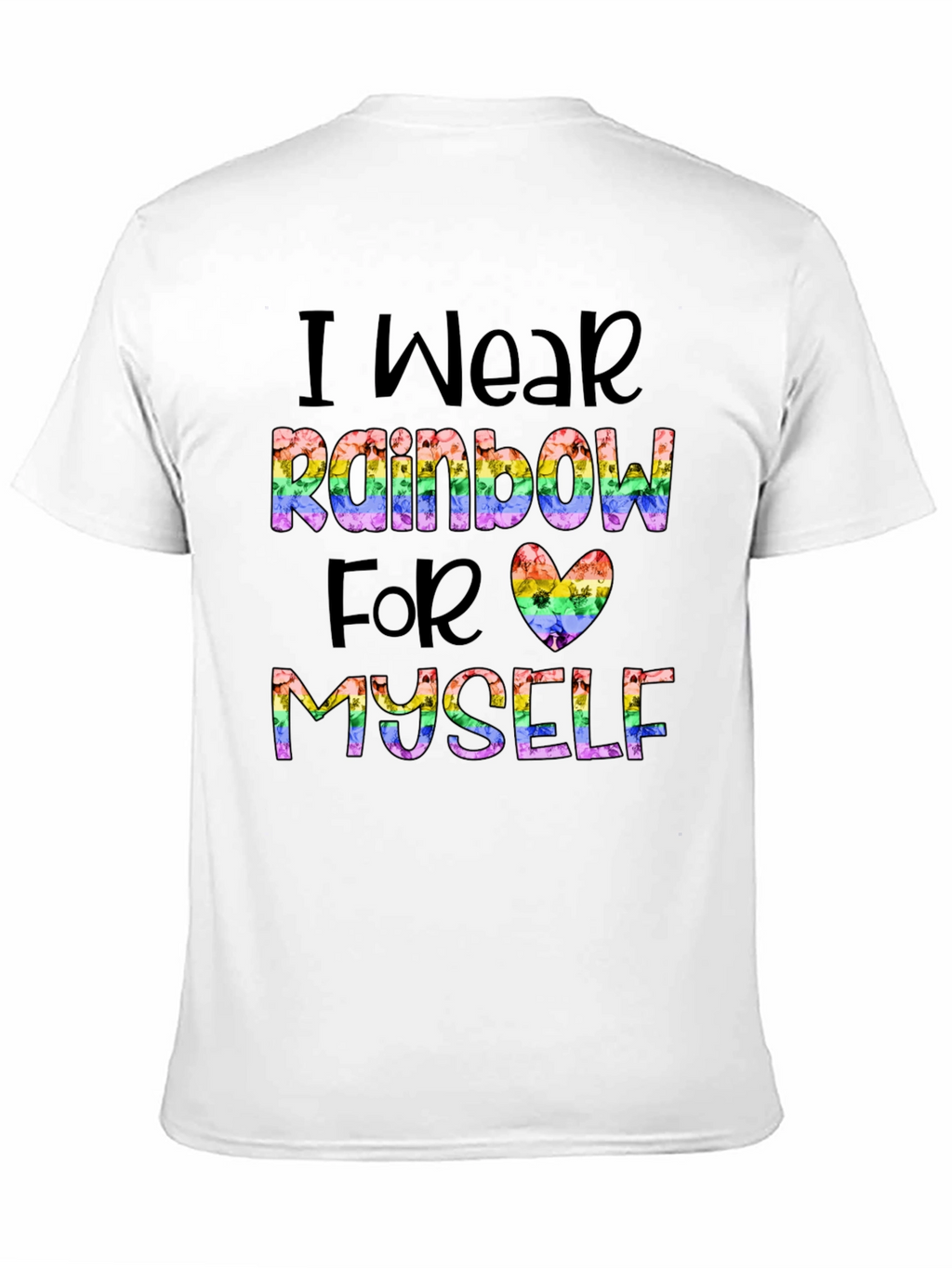 Rainbow Pride T-Shirt: Wear Rainbow For Myself