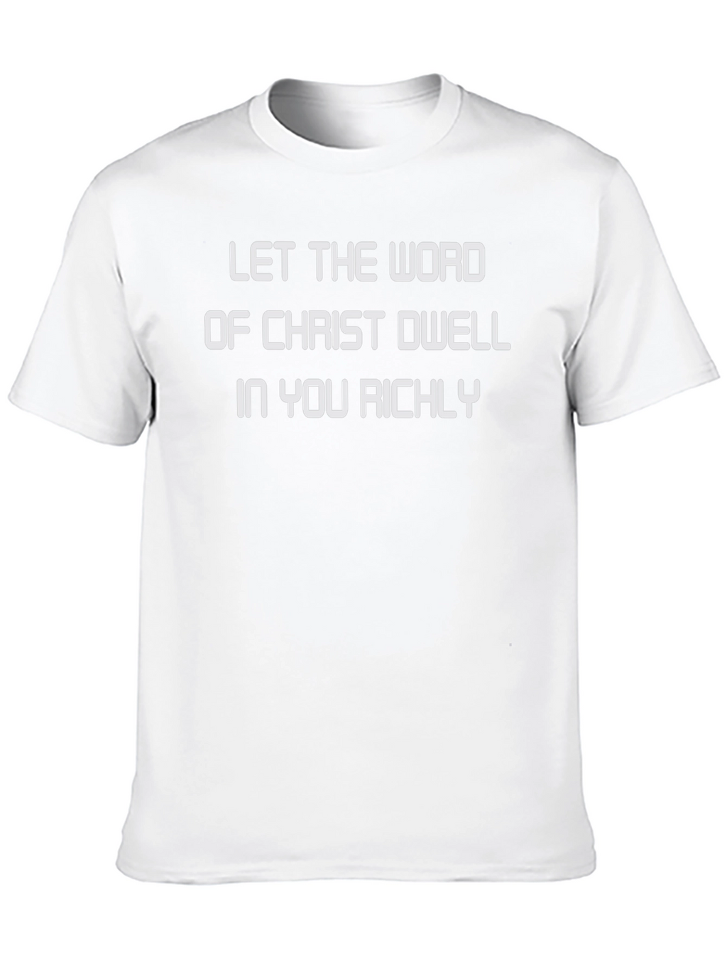 Christian T-Shirt: Let the Word of Christ Dwell
