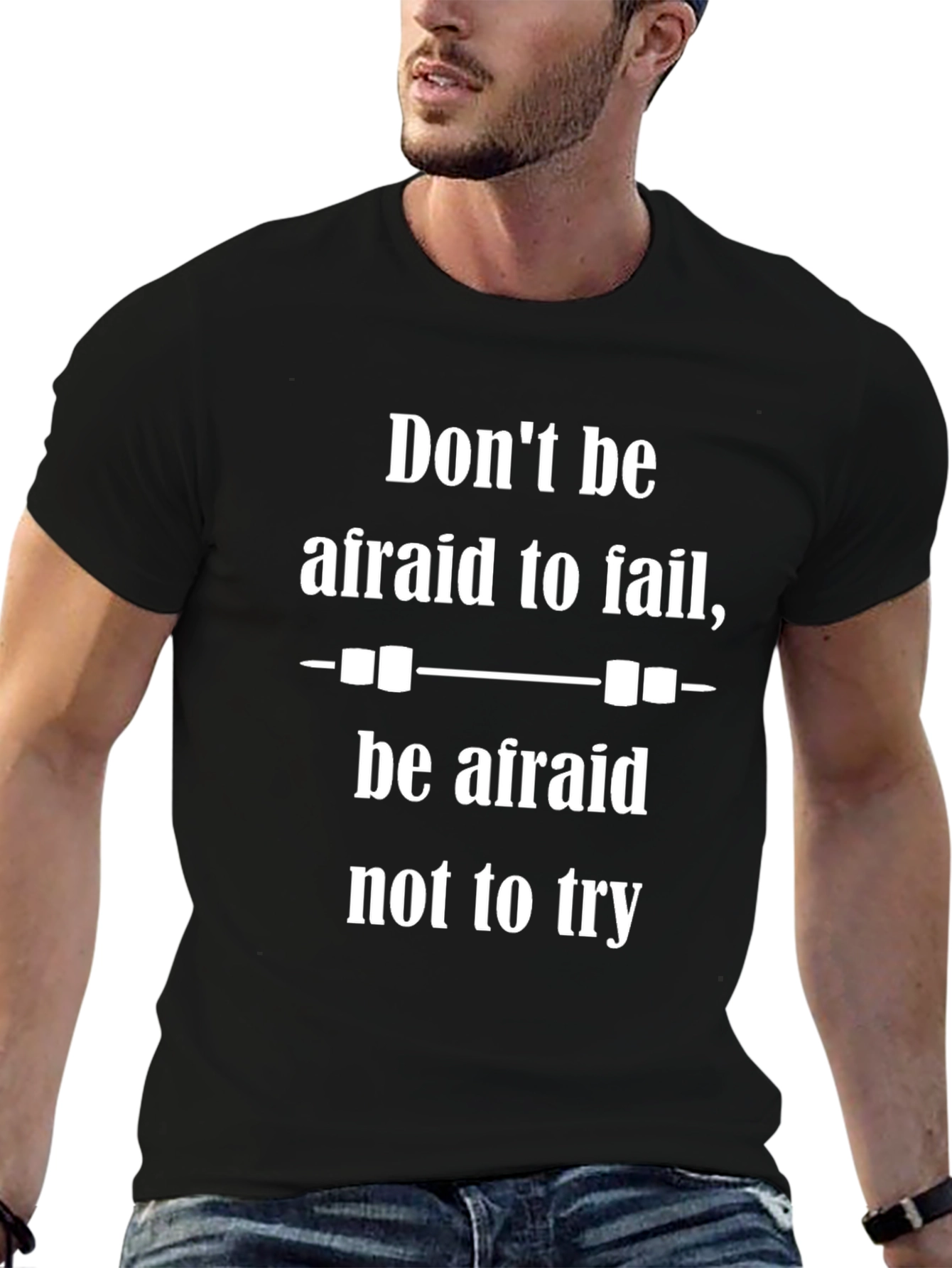 Motivational Black T-Shirt - Dont Be Afraid to Fail