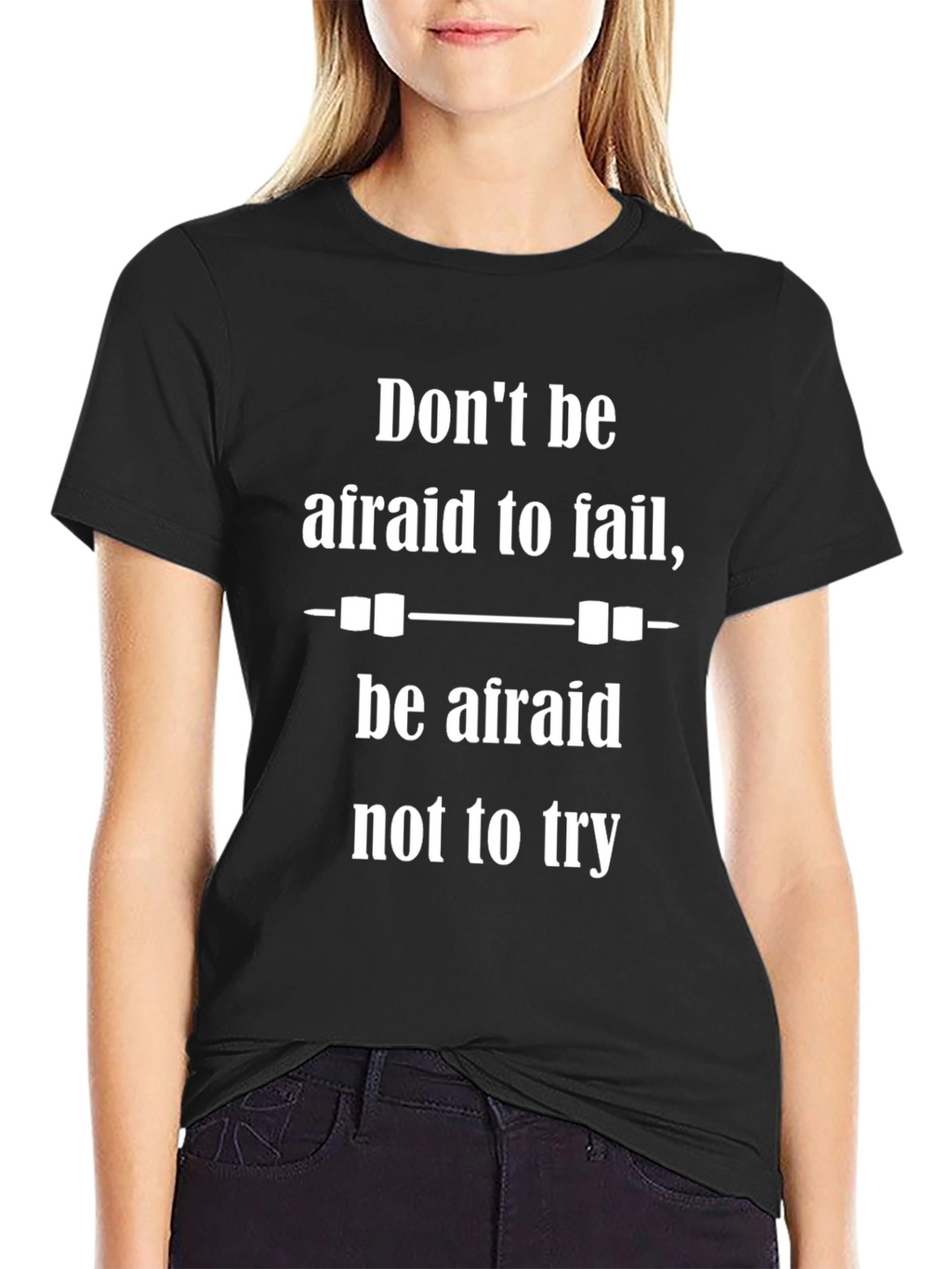 Motivational Black T-Shirt - Dont Be Afraid to Fail