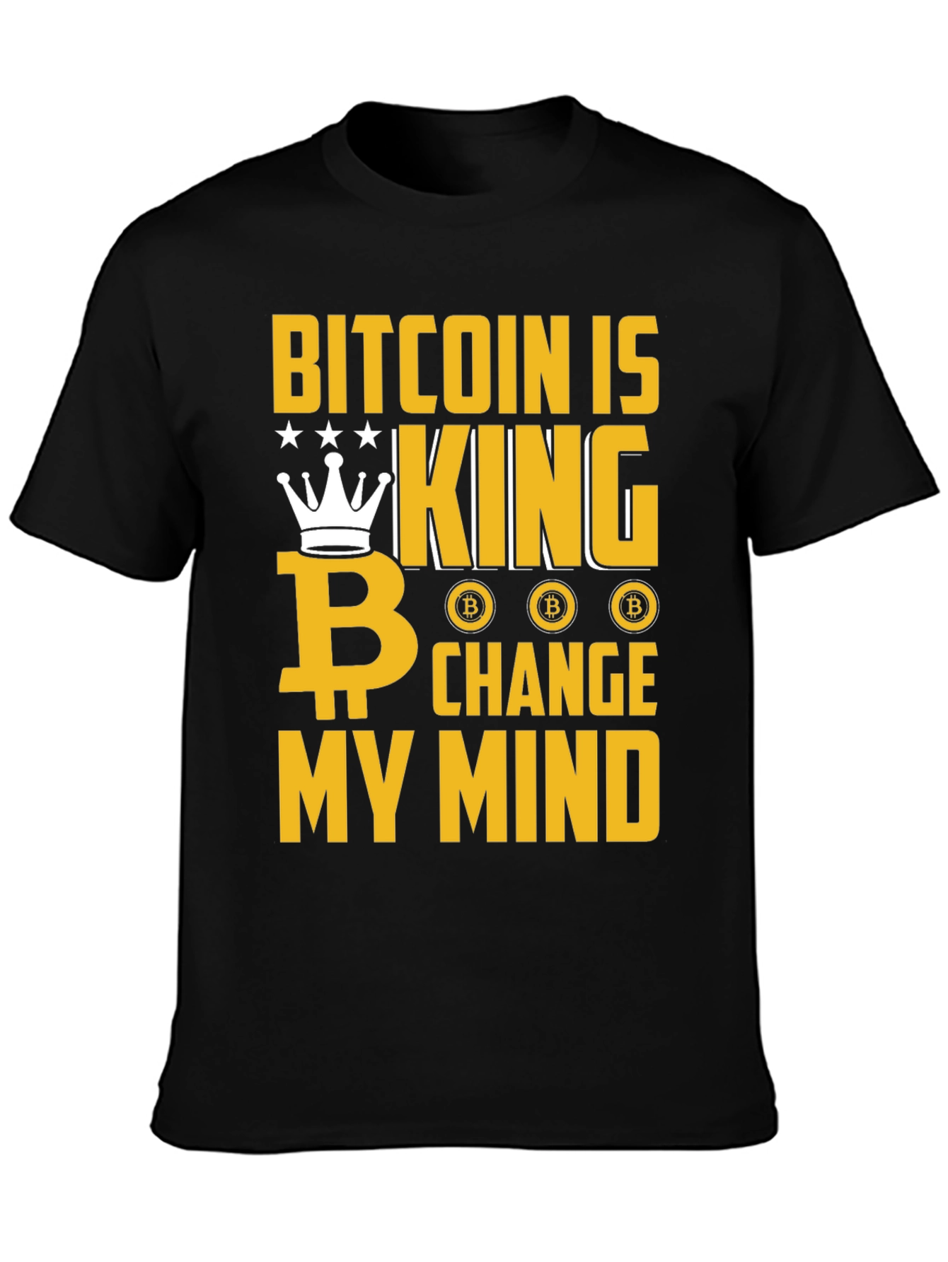 Bitcoin Is King T-Shirt - Change My Mind Crypto Tee