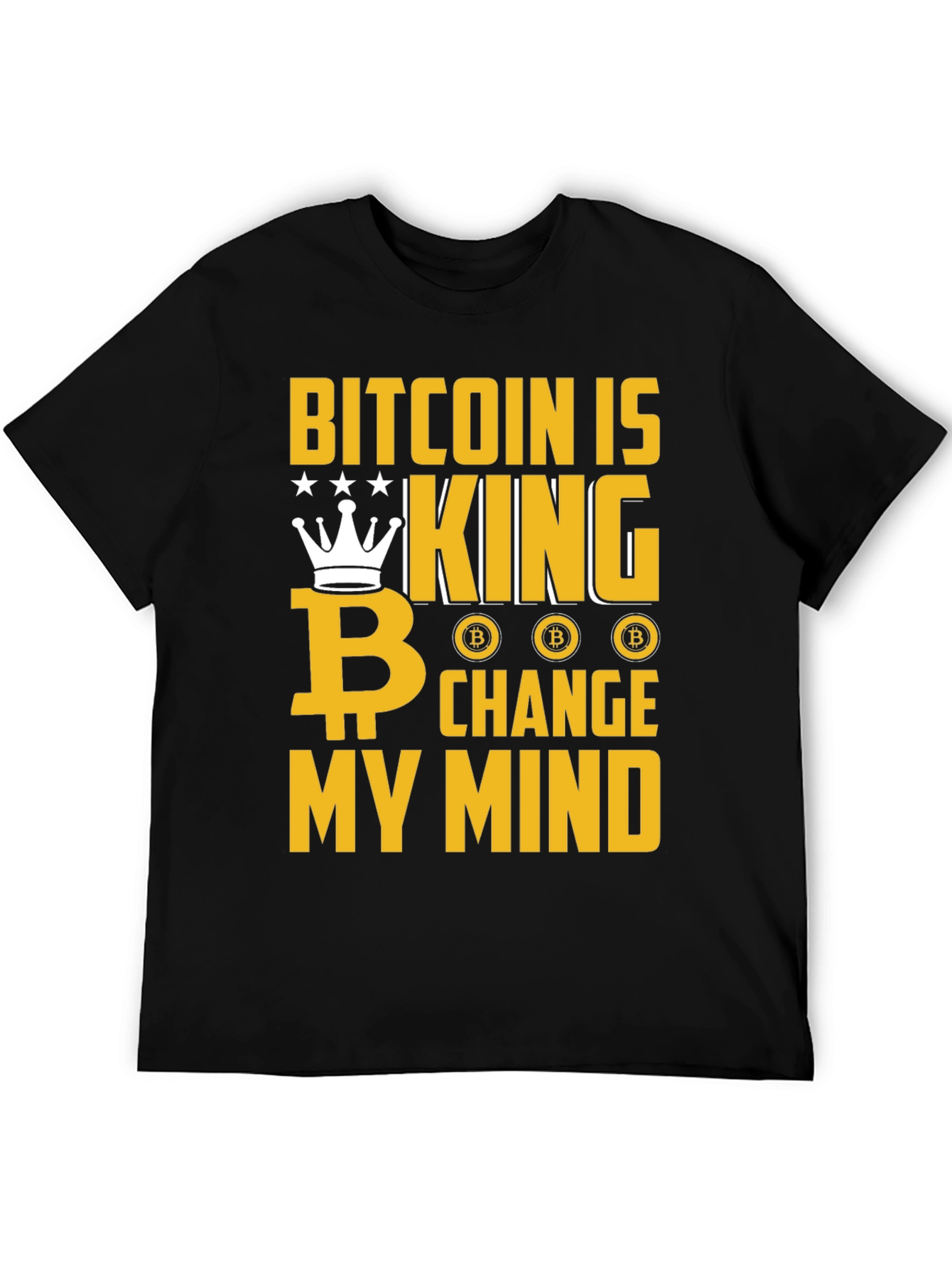 Bitcoin Is King T-Shirt - Change My Mind Crypto Tee