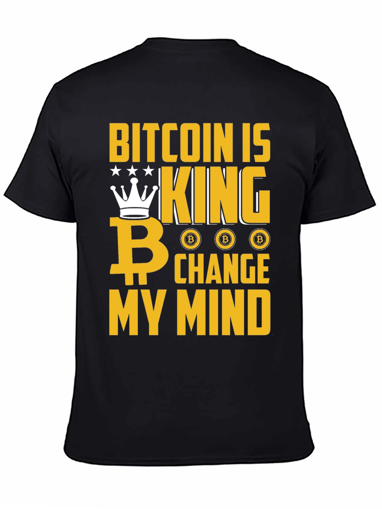 Bitcoin Is King T-Shirt - Change My Mind Crypto Tee