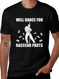 Will Dance for Racecar Parts Graphic T-Shirt