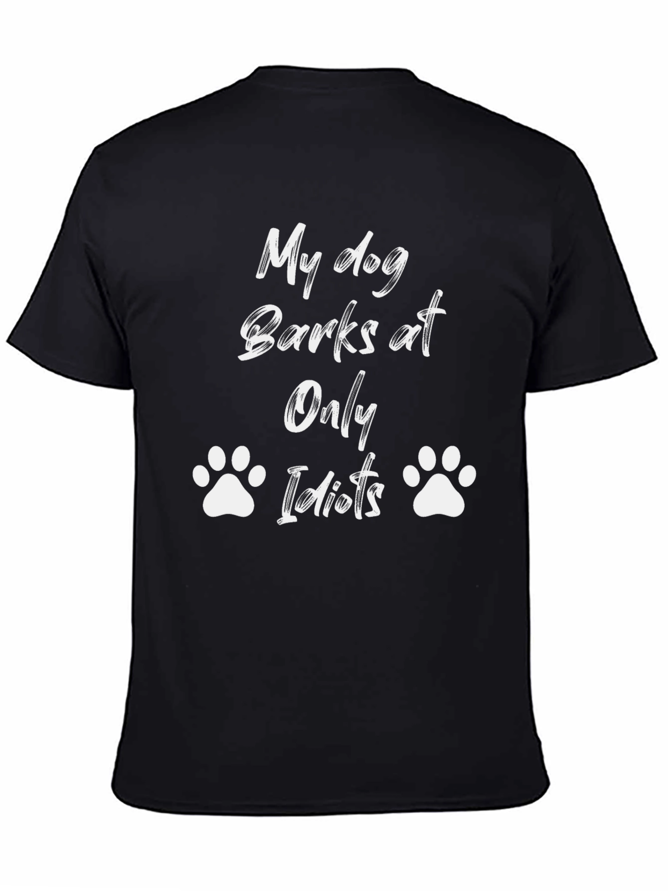 My Dog Only Barks at Idiots Black T-Shirt