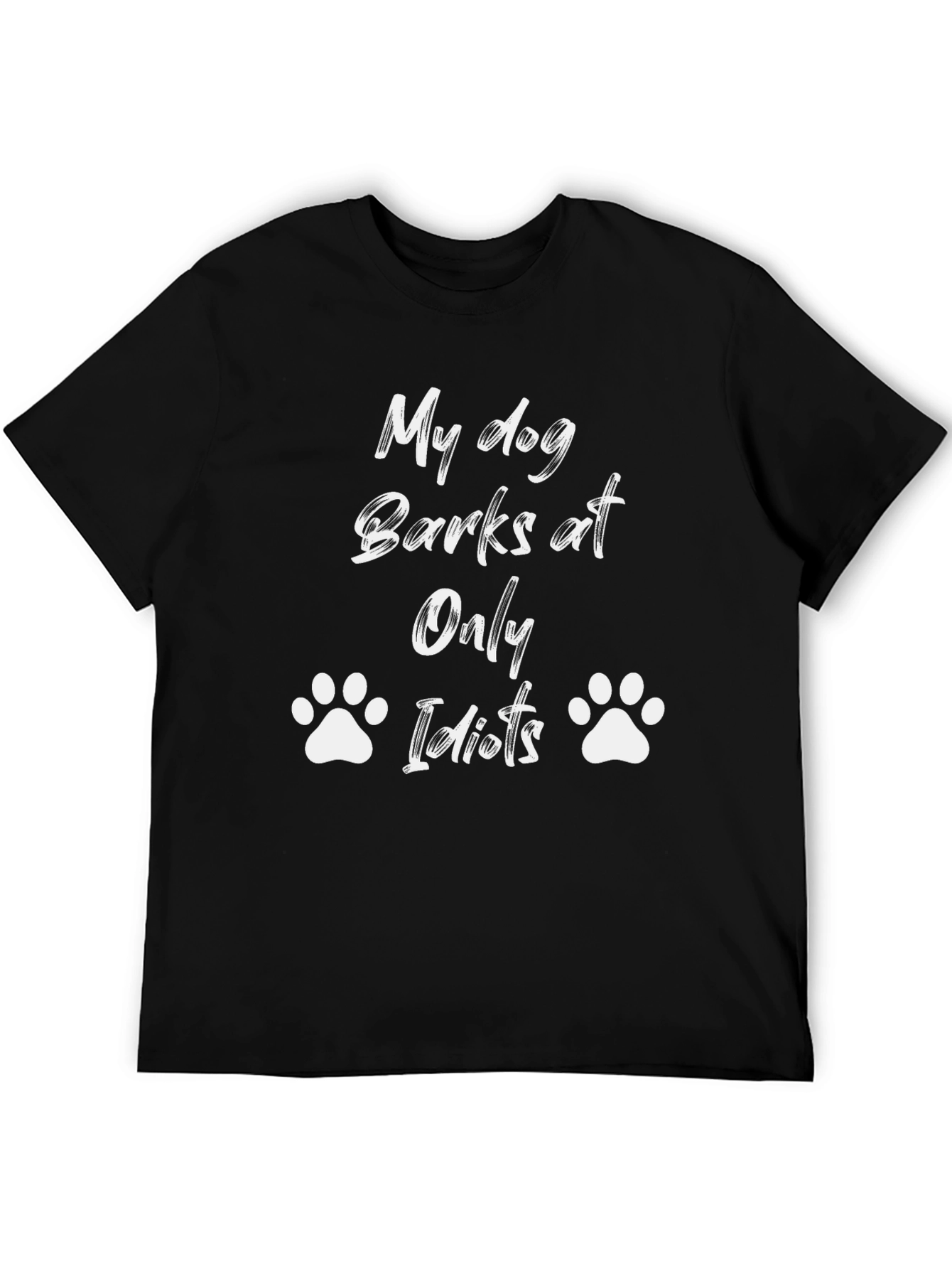 My Dog Only Barks at Idiots Black T-Shirt
