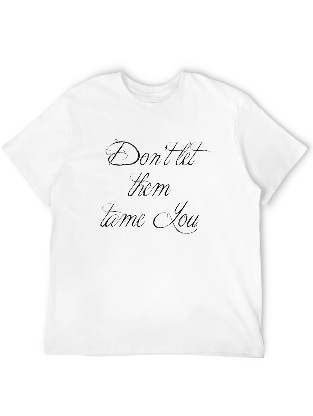 Dont Let Them Tame You Black T-Shirt
