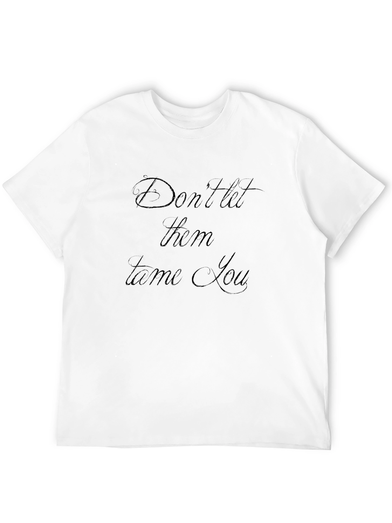 Dont Let Them Tame You Black T-Shirt