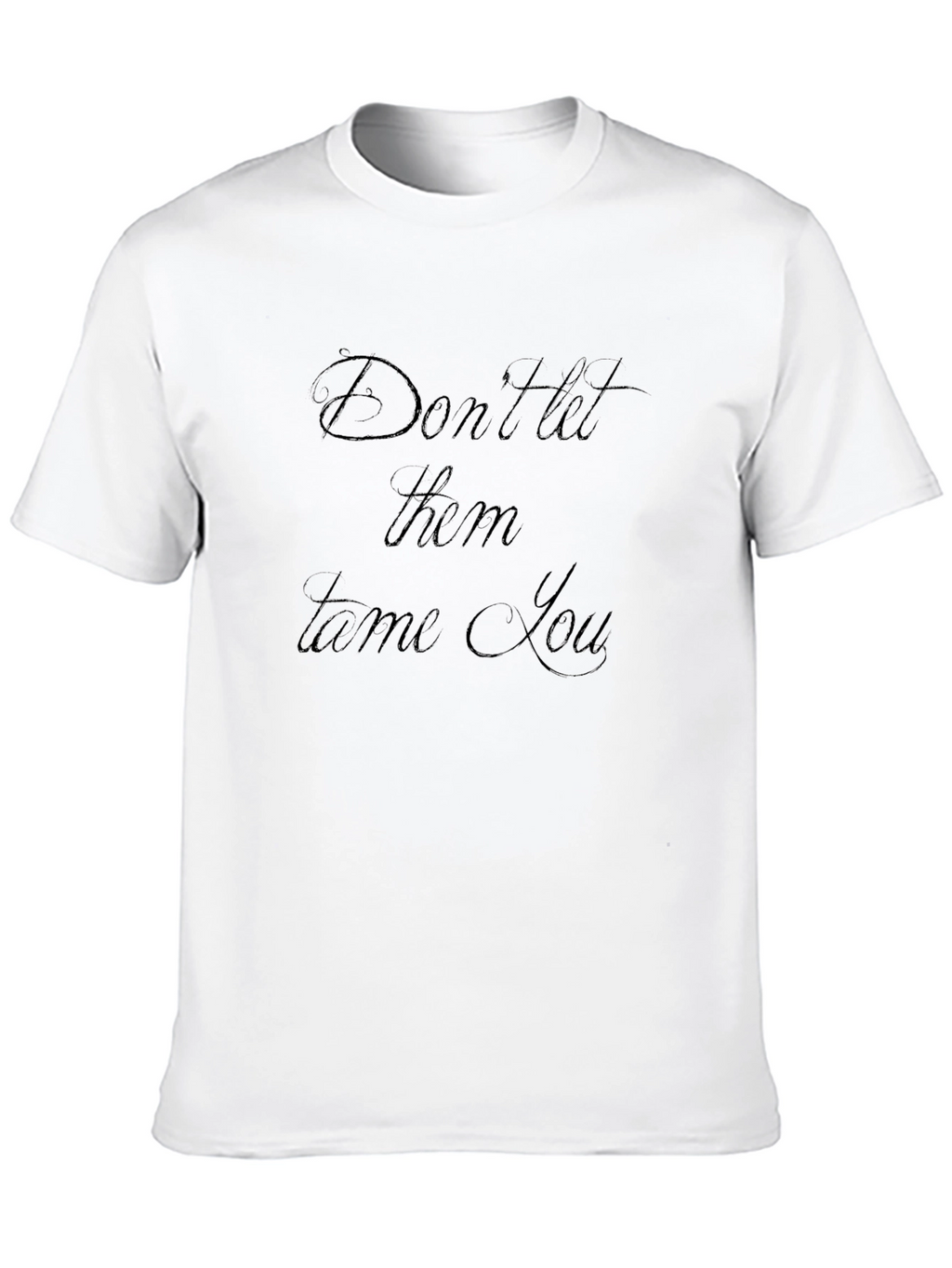 Dont Let Them Tame You Black T-Shirt