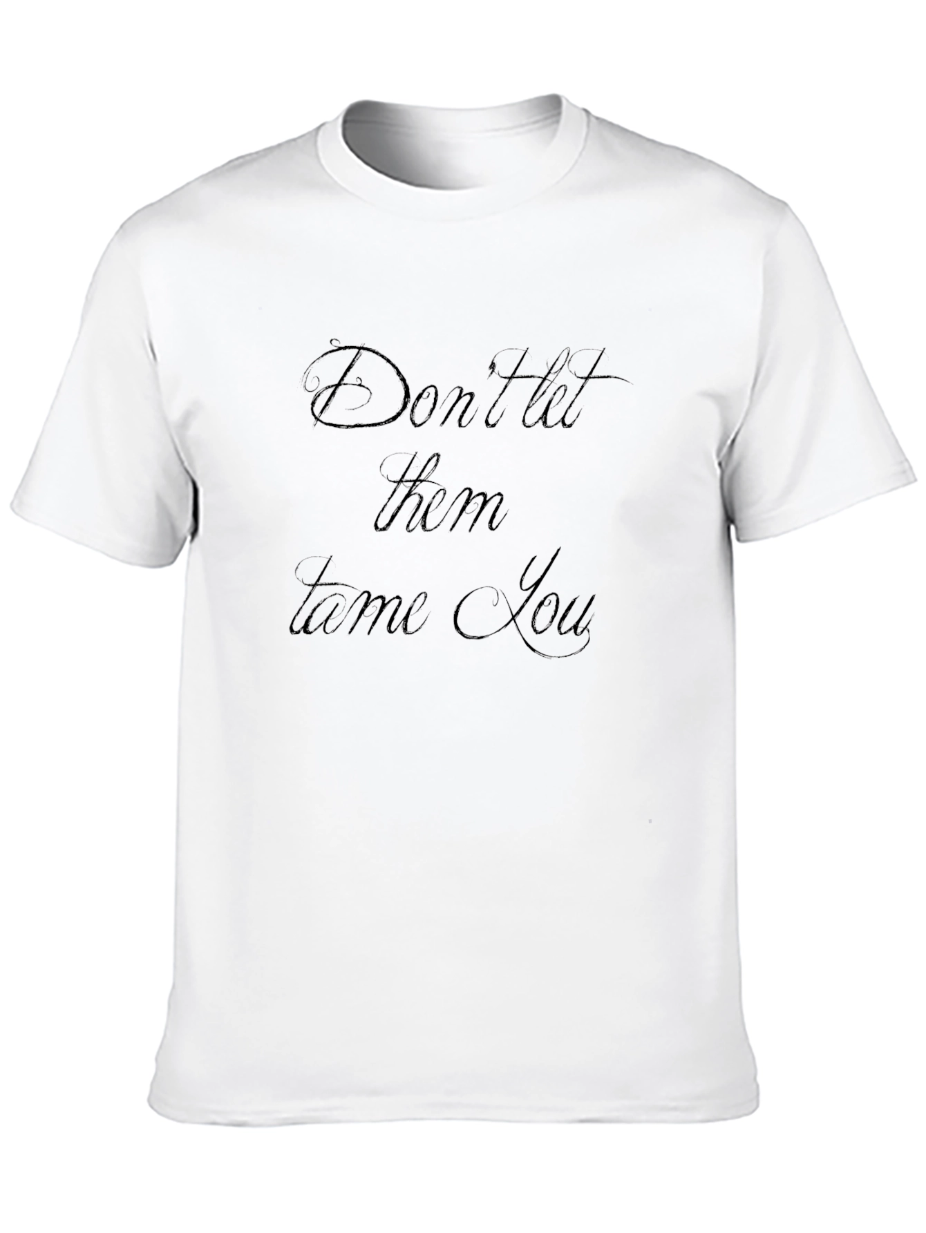 Dont Let Them Tame You Black T-Shirt