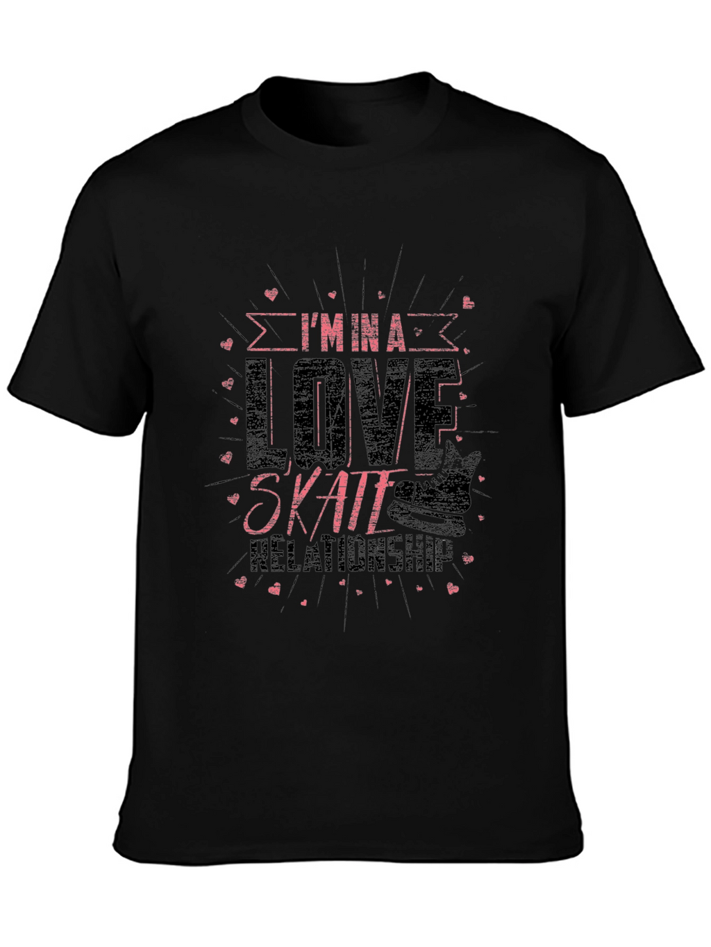 Im In A Love Skate Relationship Black T-Shirt