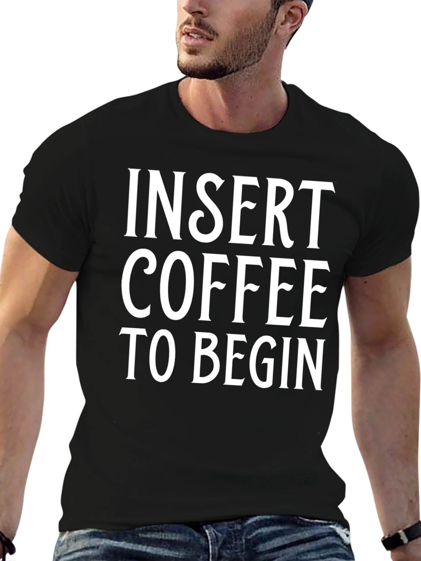 Insert Coffee to Begin T-Shirt