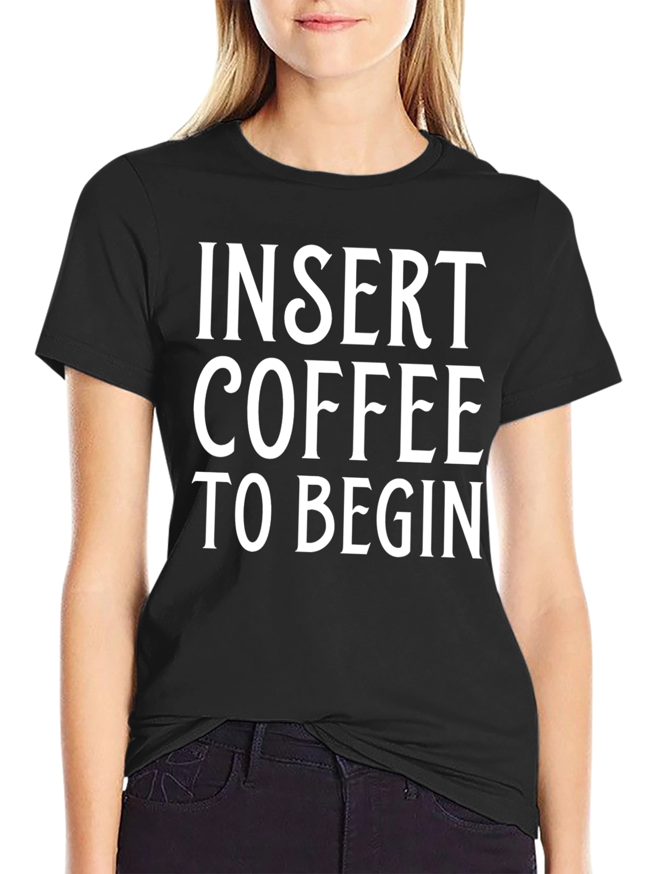 Insert Coffee to Begin T-Shirt