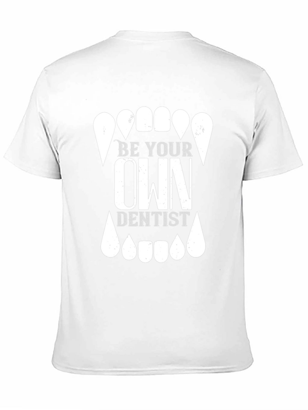 Be Your Own Dentist Graphic T-Shirt - Novelty Tee
