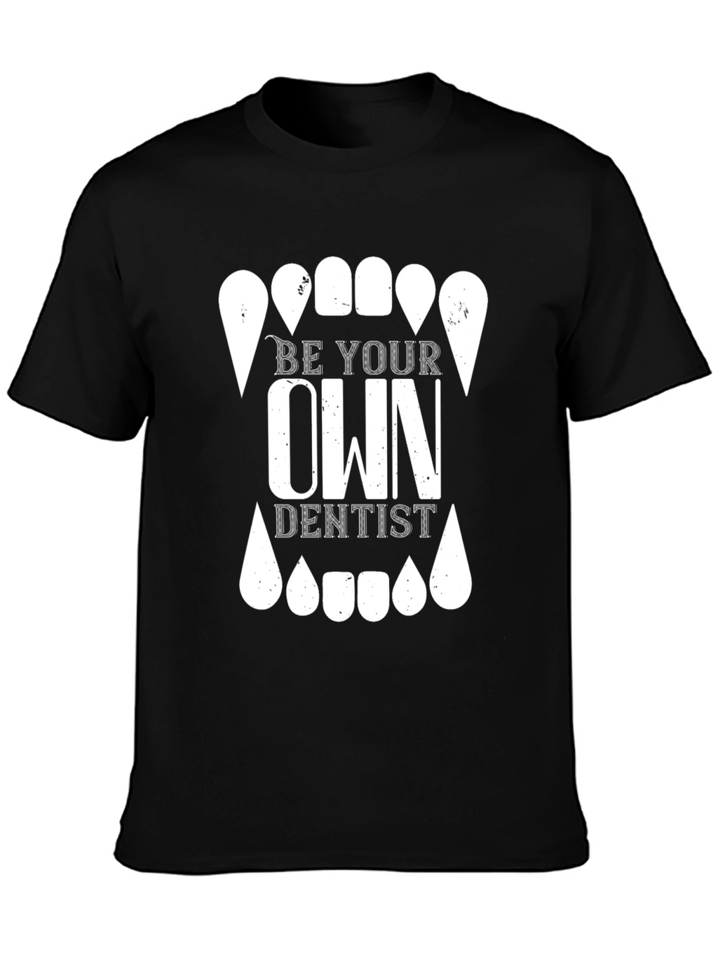 Be Your Own Dentist Graphic T-Shirt - Novelty Tee