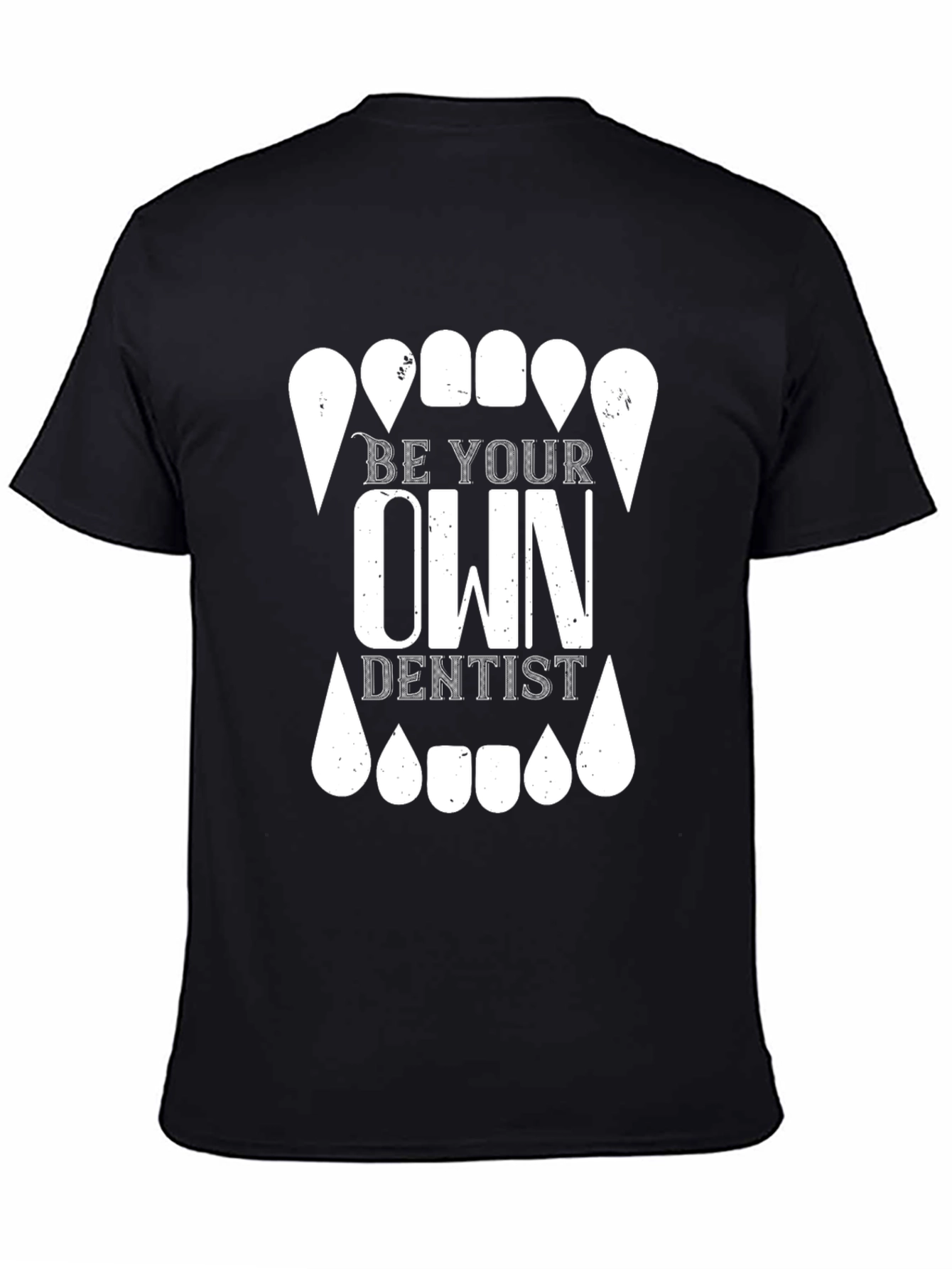 Be Your Own Dentist Graphic T-Shirt - Novelty Tee