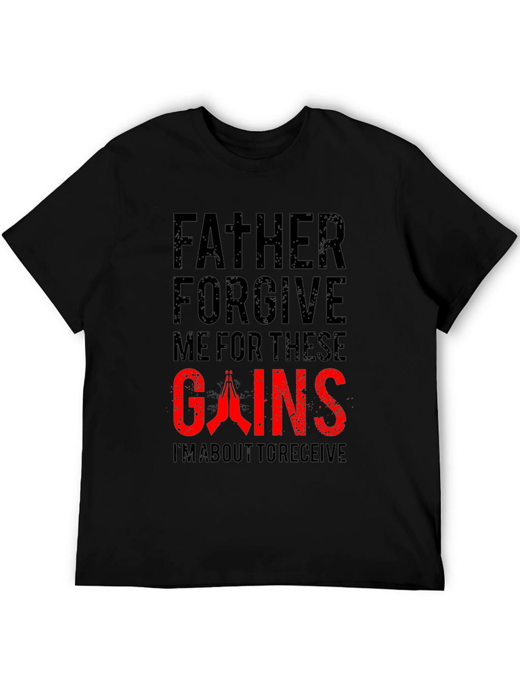 Father Forgive Me Gains Black T-Shirt