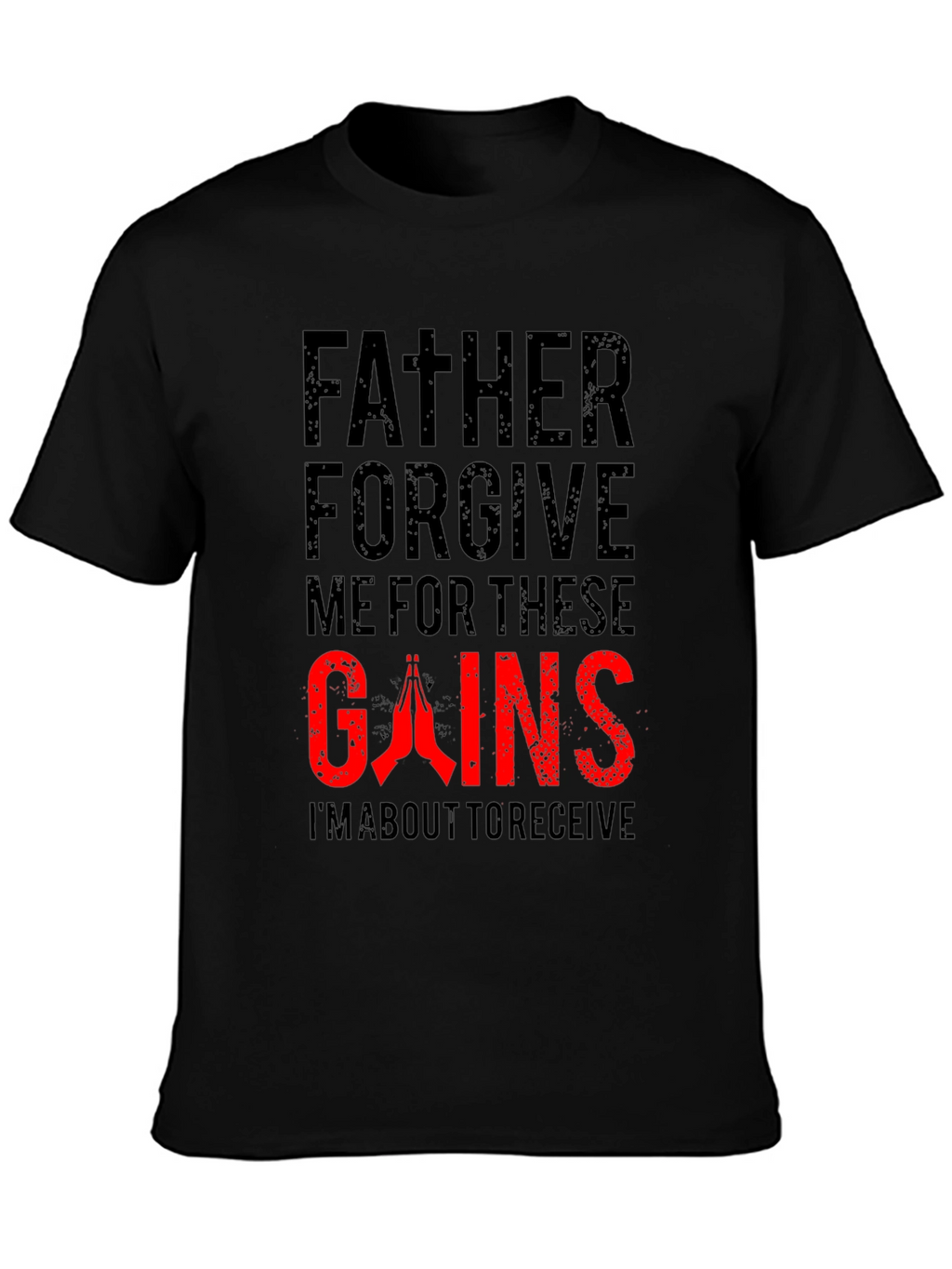 Father Forgive Me Gains Black T-Shirt