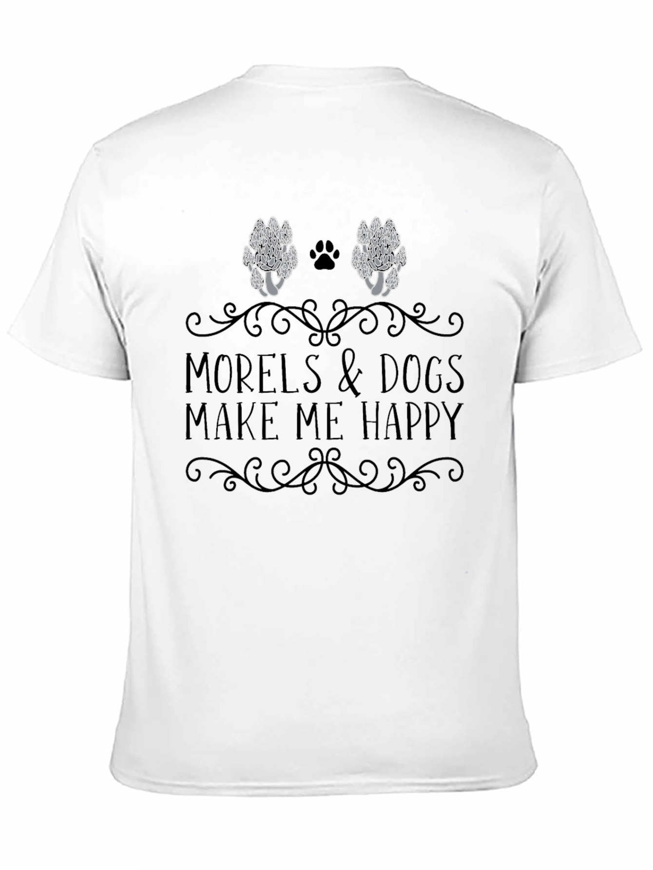 Morels & Dogs Make Me Happy T-Shirt