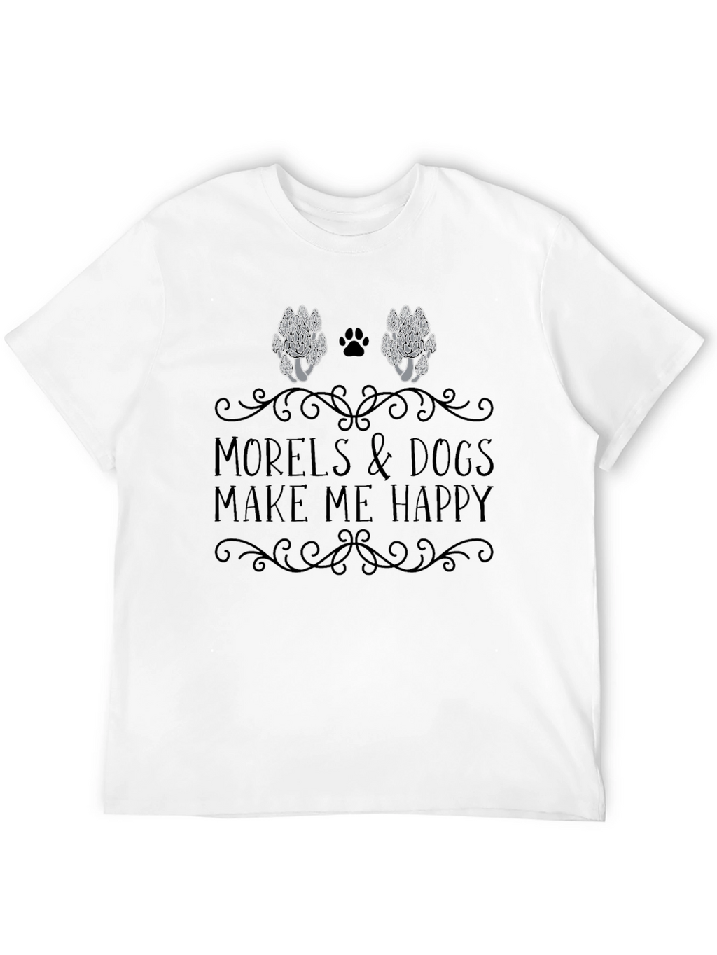 Morels & Dogs Make Me Happy T-Shirt