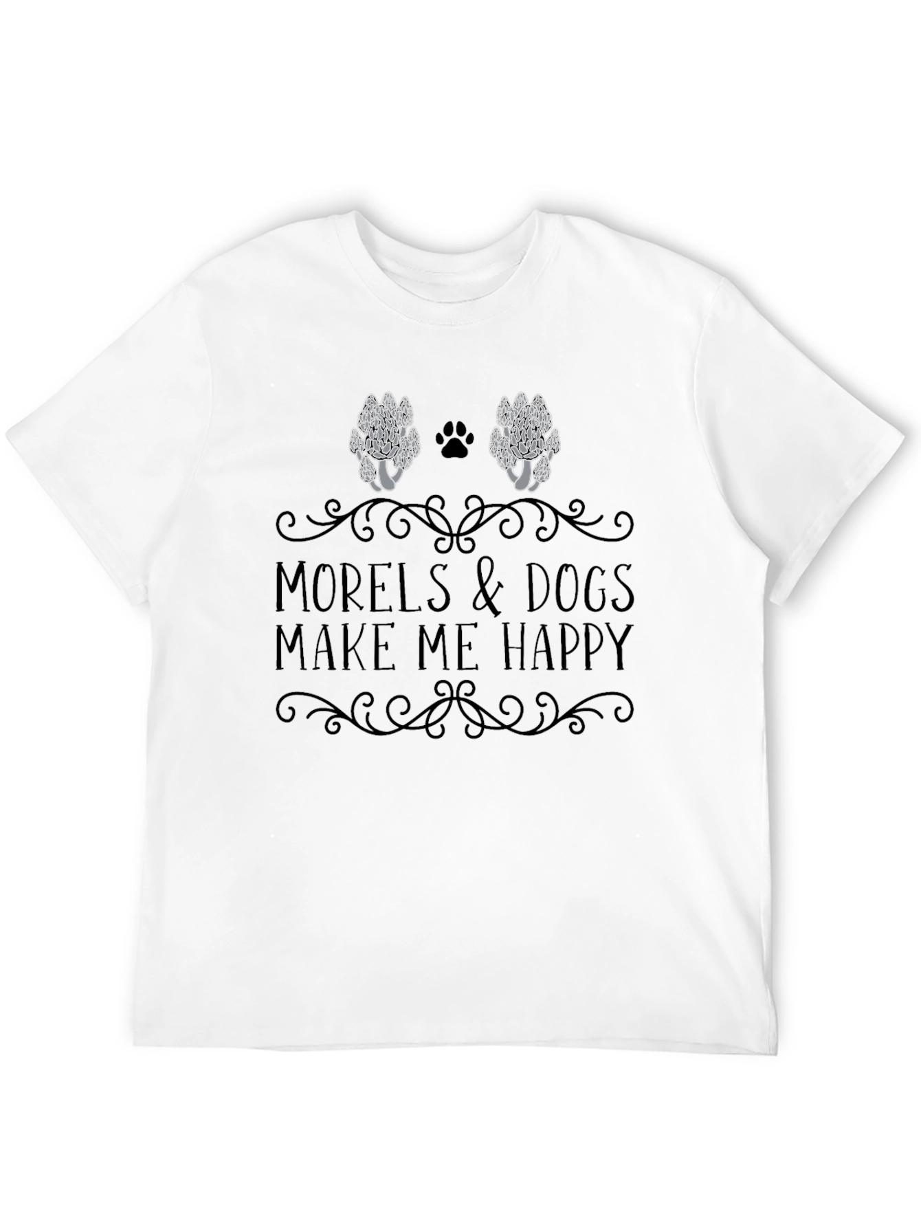 Morels & Dogs Make Me Happy T-Shirt