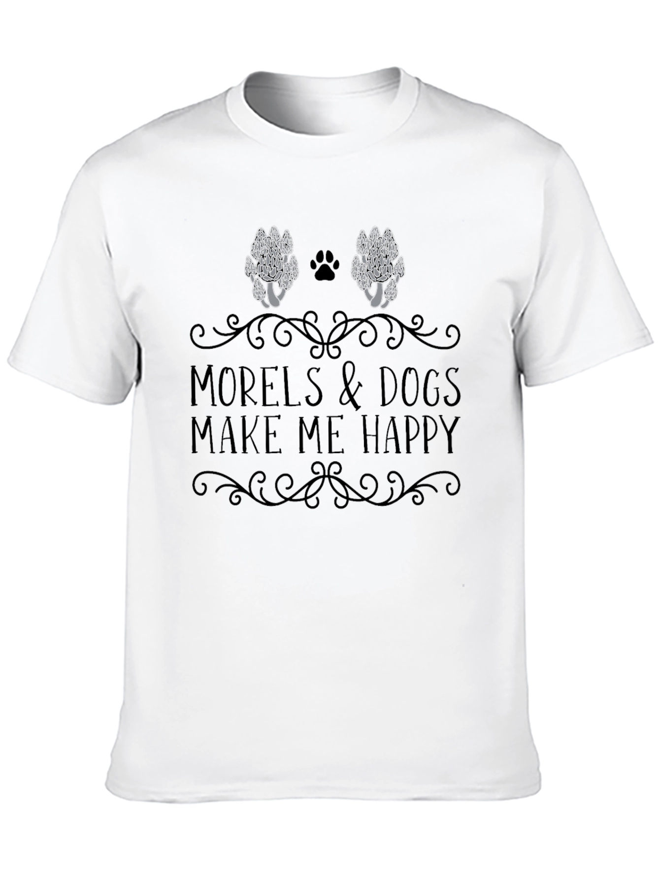 Morels & Dogs Make Me Happy T-Shirt