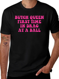 Butch Queen in Drag T-Shirt