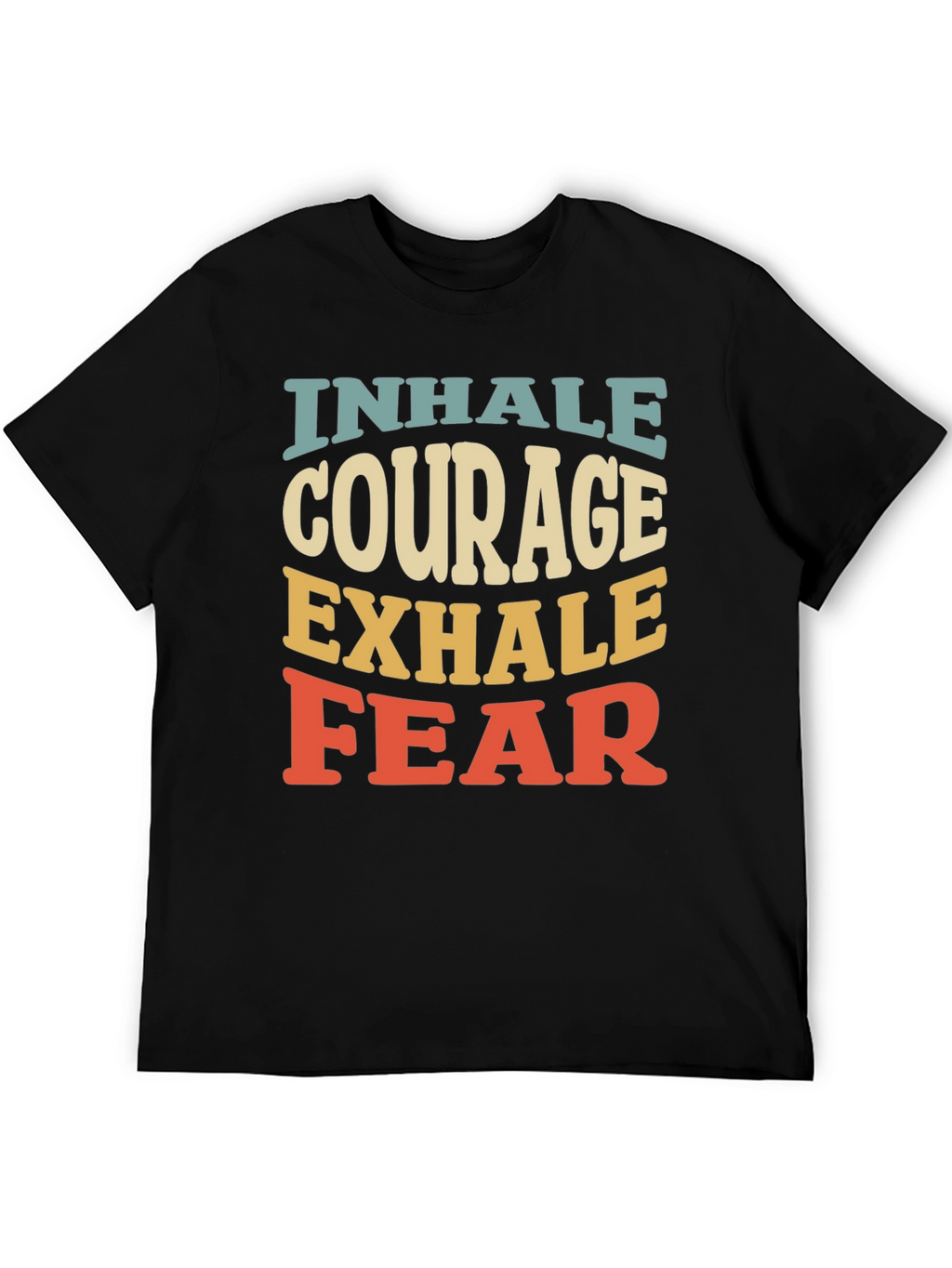 Inhale Courage Exhale Fear Graphic T-Shirt
