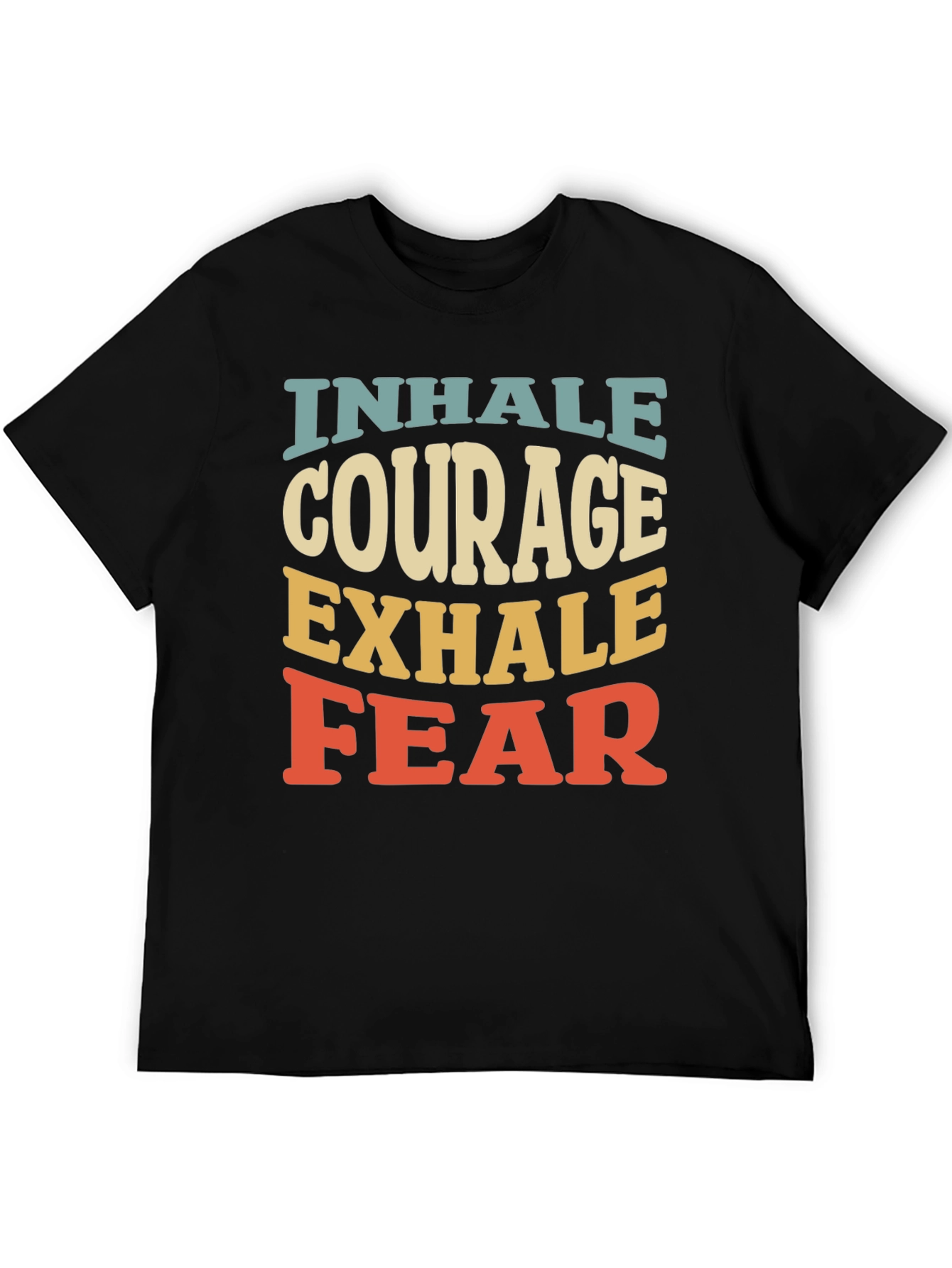 Inhale Courage Exhale Fear Graphic T-Shirt