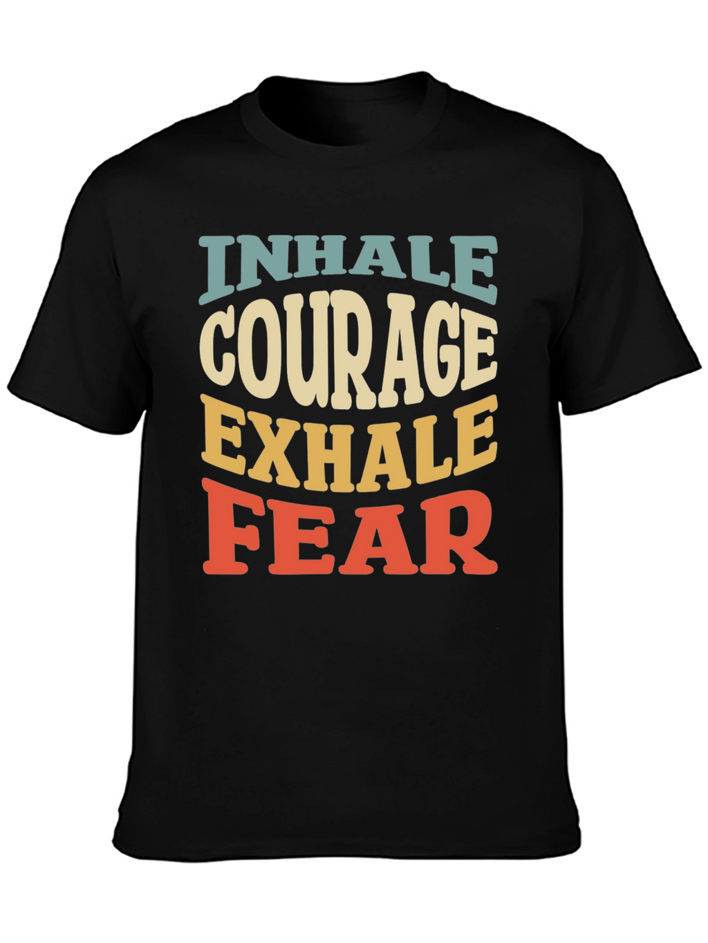 Inhale Courage Exhale Fear Graphic T-Shirt
