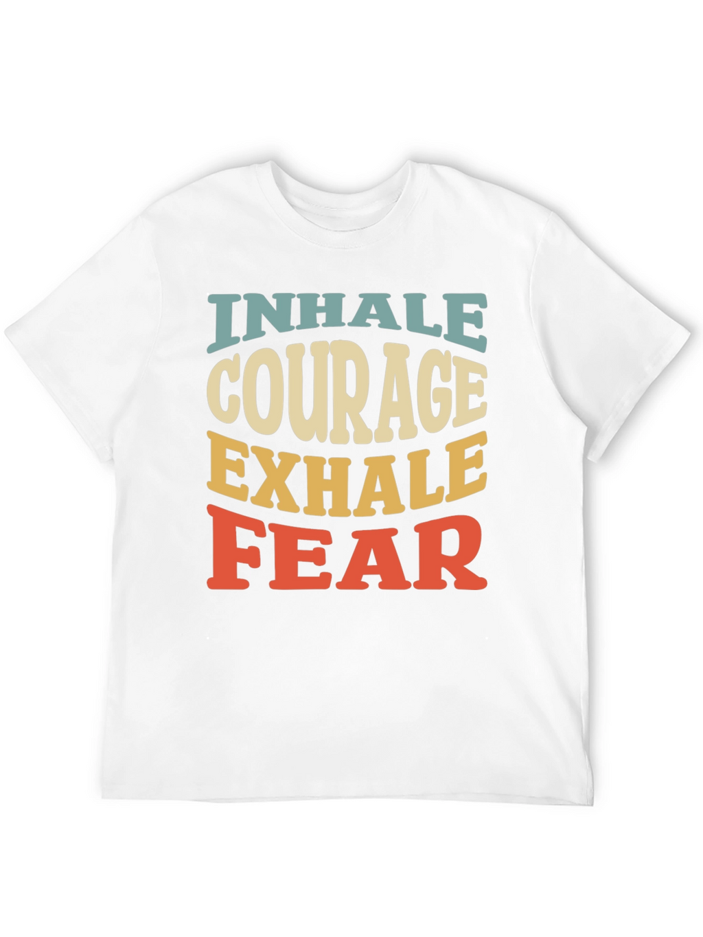Inhale Courage Exhale Fear Graphic T-Shirt