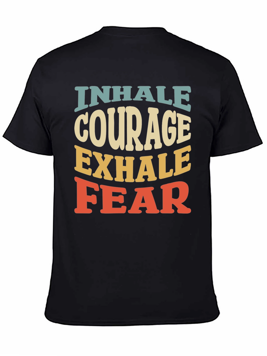 Inhale Courage Exhale Fear Graphic T-Shirt